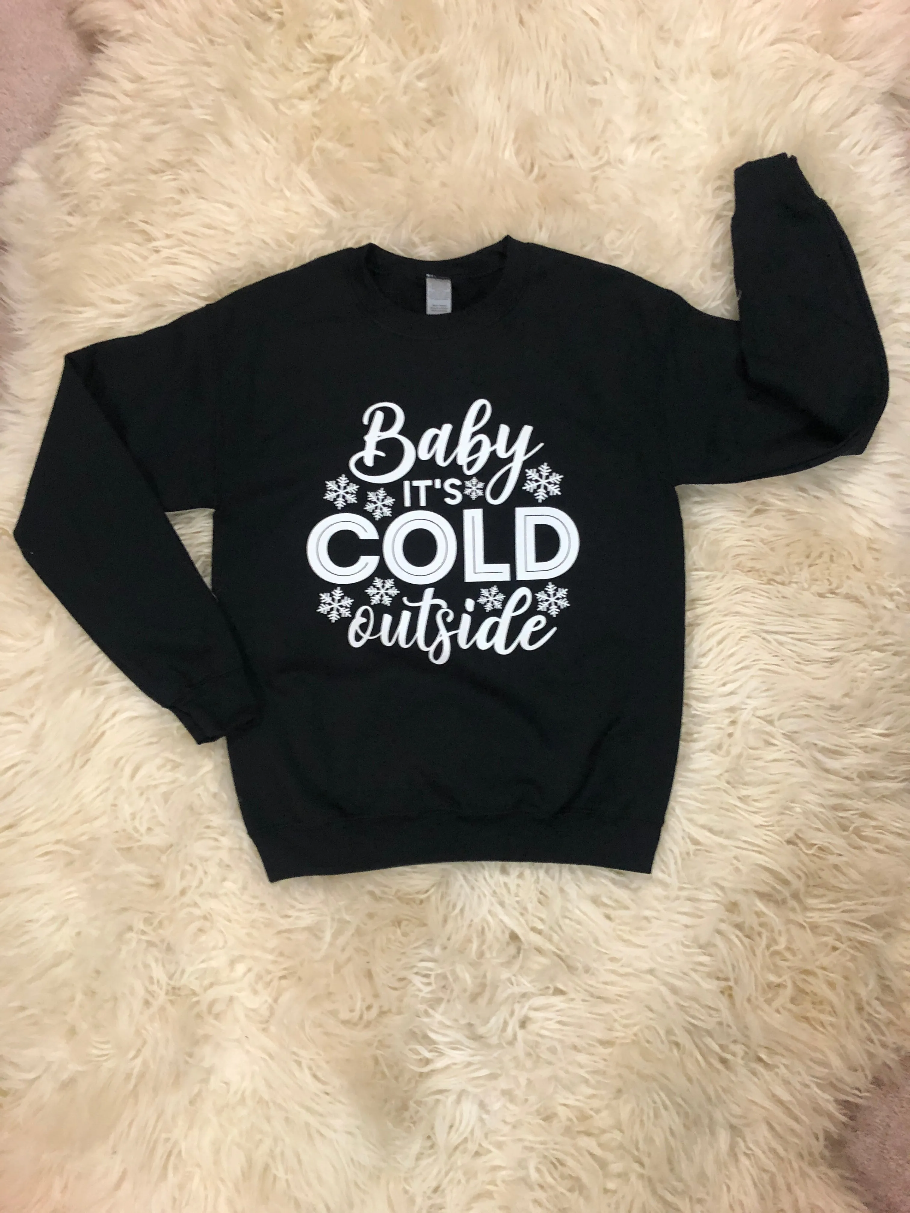 Baby It's Cold Outside Sweatshirt